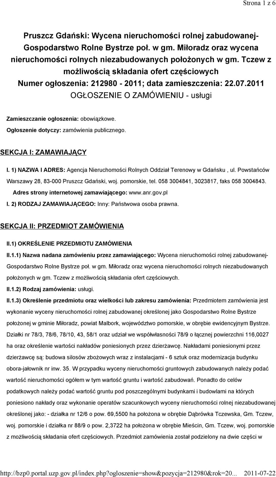 Ogłoszenie dotyczy: zamówienia publicznego. SEKCJA I: ZAMAWIAJĄCY I. 1) NAZWA I ADRES: Agencja Nieruchomości Rolnych Oddział Terenowy w Gdańsku, ul.