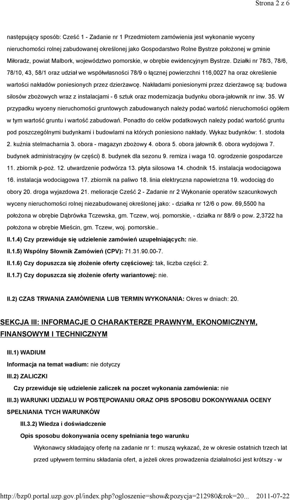 Działki nr 78/3, 78/6, 78/10, 43, 58/1 oraz udział we współwłasności 78/9 o łącznej powierzchni 116,0027 ha oraz określenie wartości nakładów poniesionych przez dzierżawcę.