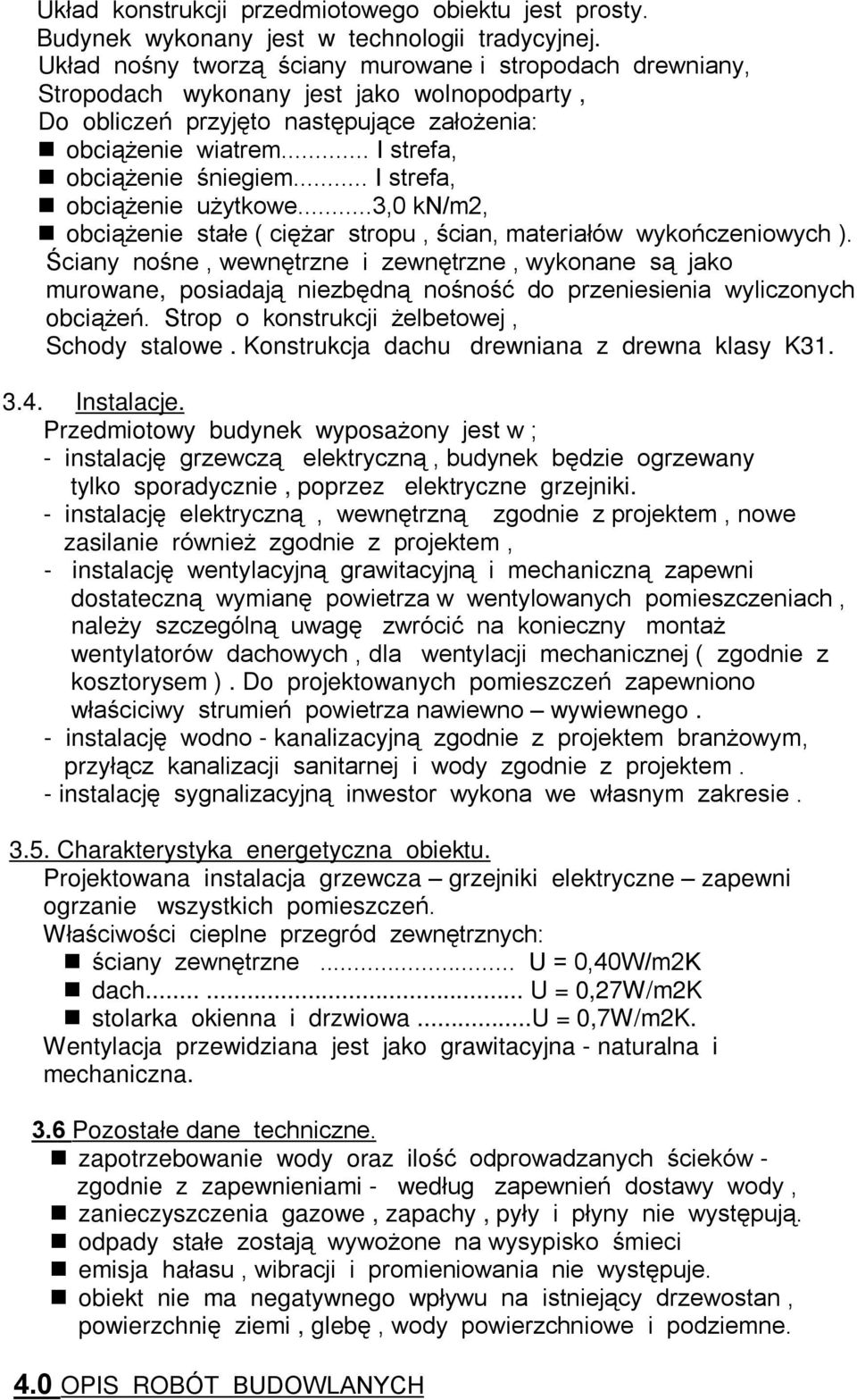 .. I strefa, obci¹ enie u ytkowe...3,0 kn/m2, obci¹ enie staùe ( ciê ar stropu, œcian, materiaùów wykoñczeniowych ).