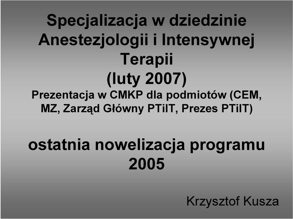 dla podmiotów (CEM, MZ, Zarząd Główny PTiIT,