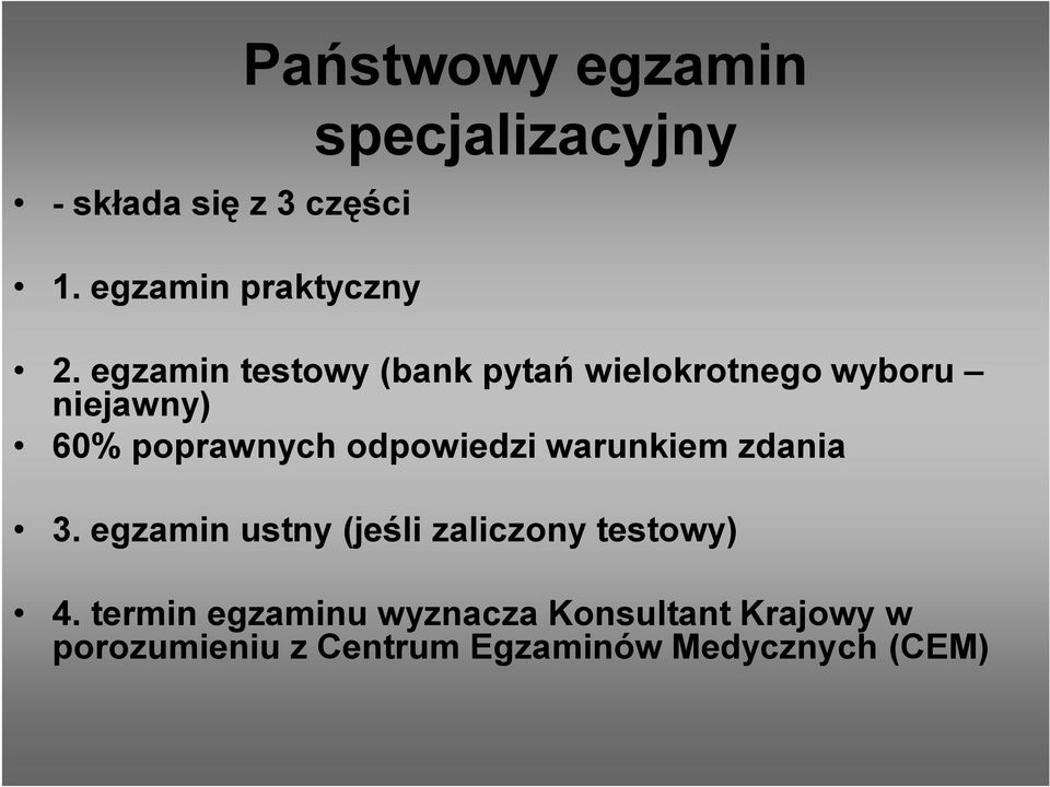 odpowiedzi warunkiem zdania 3. egzamin ustny (jeśli zaliczony testowy) 4.