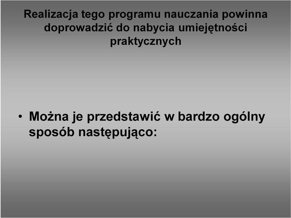 umiejętności praktycznych Można je