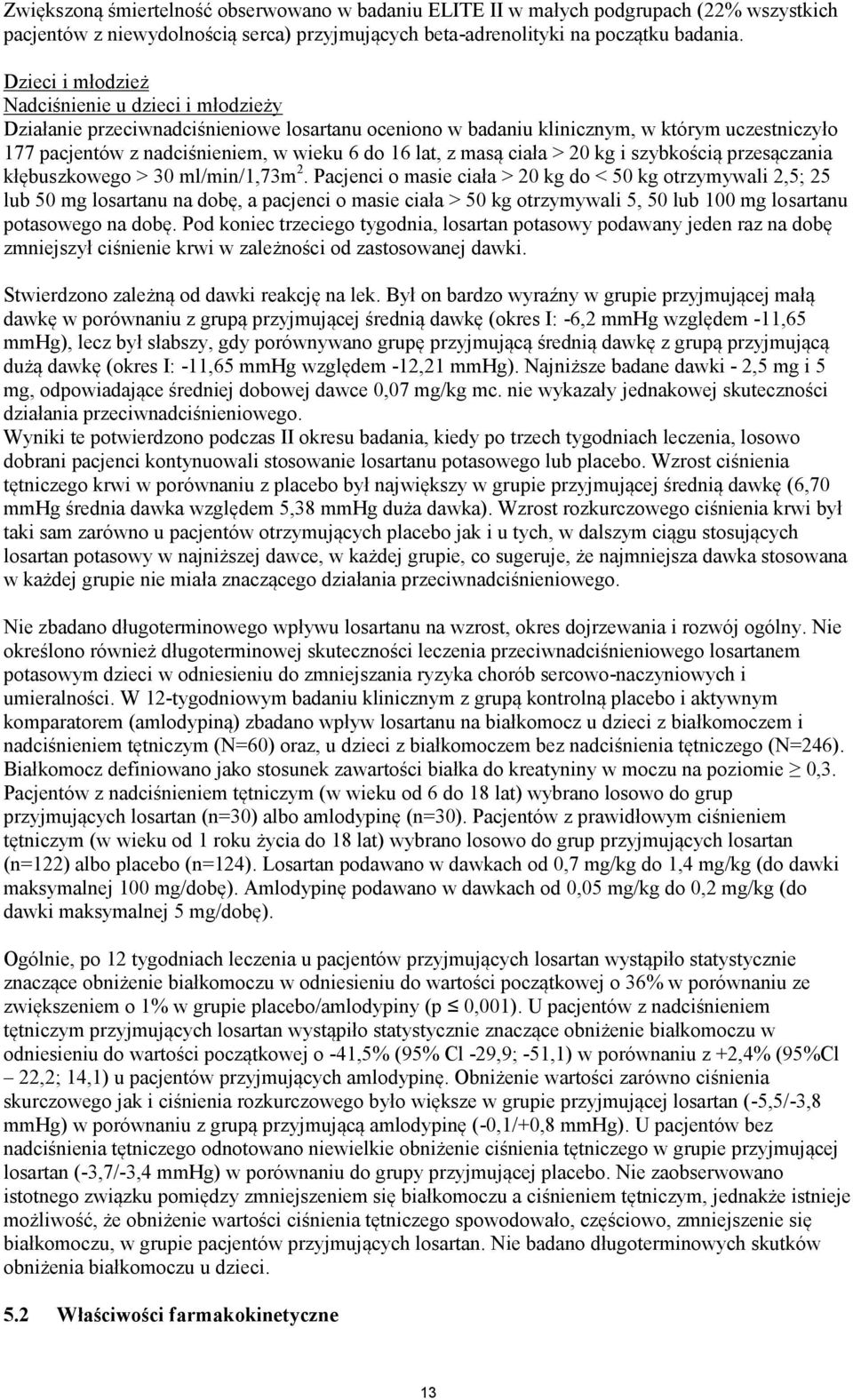 z masą ciała > 20 kg i szybkością przesączania kłębuszkowego > 30 ml/min/1,73m 2.