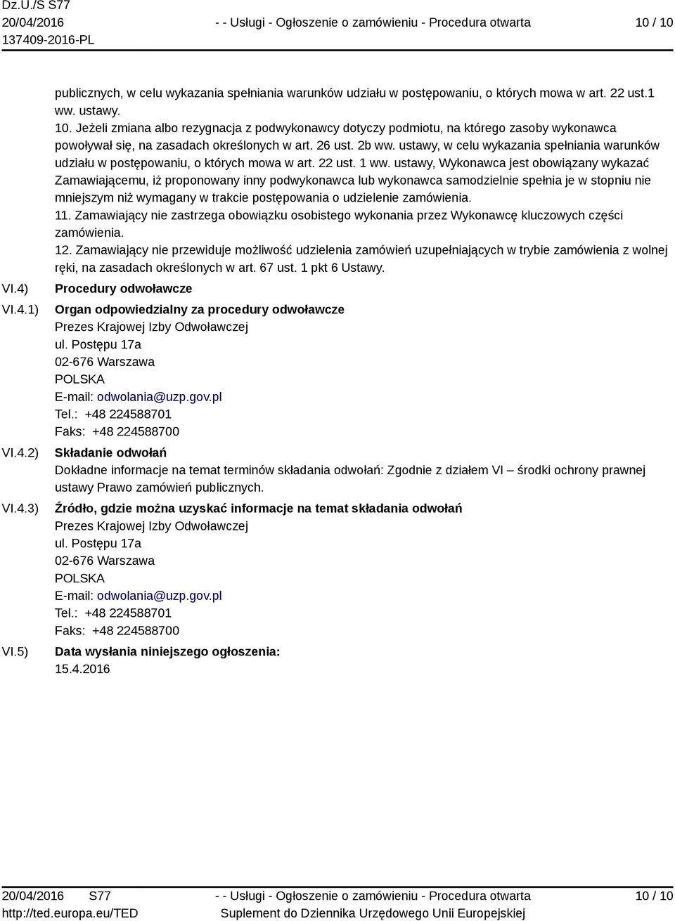 ustawy, Wykonawca jest obowiązany wykazać Zamawiającemu, iż proponowany inny podwykonawca lub wykonawca samodzielnie spełnia je w stopniu nie mniejszym niż wymagany w trakcie postępowania o