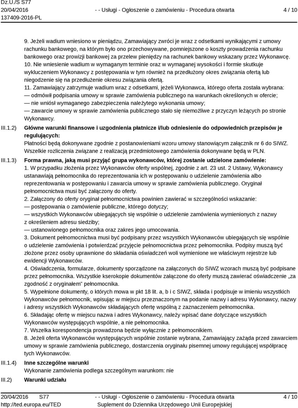 bankowego oraz prowizji bankowej za przelew pieniędzy na rachunek bankowy wskazany przez Wykonawcę. 10.