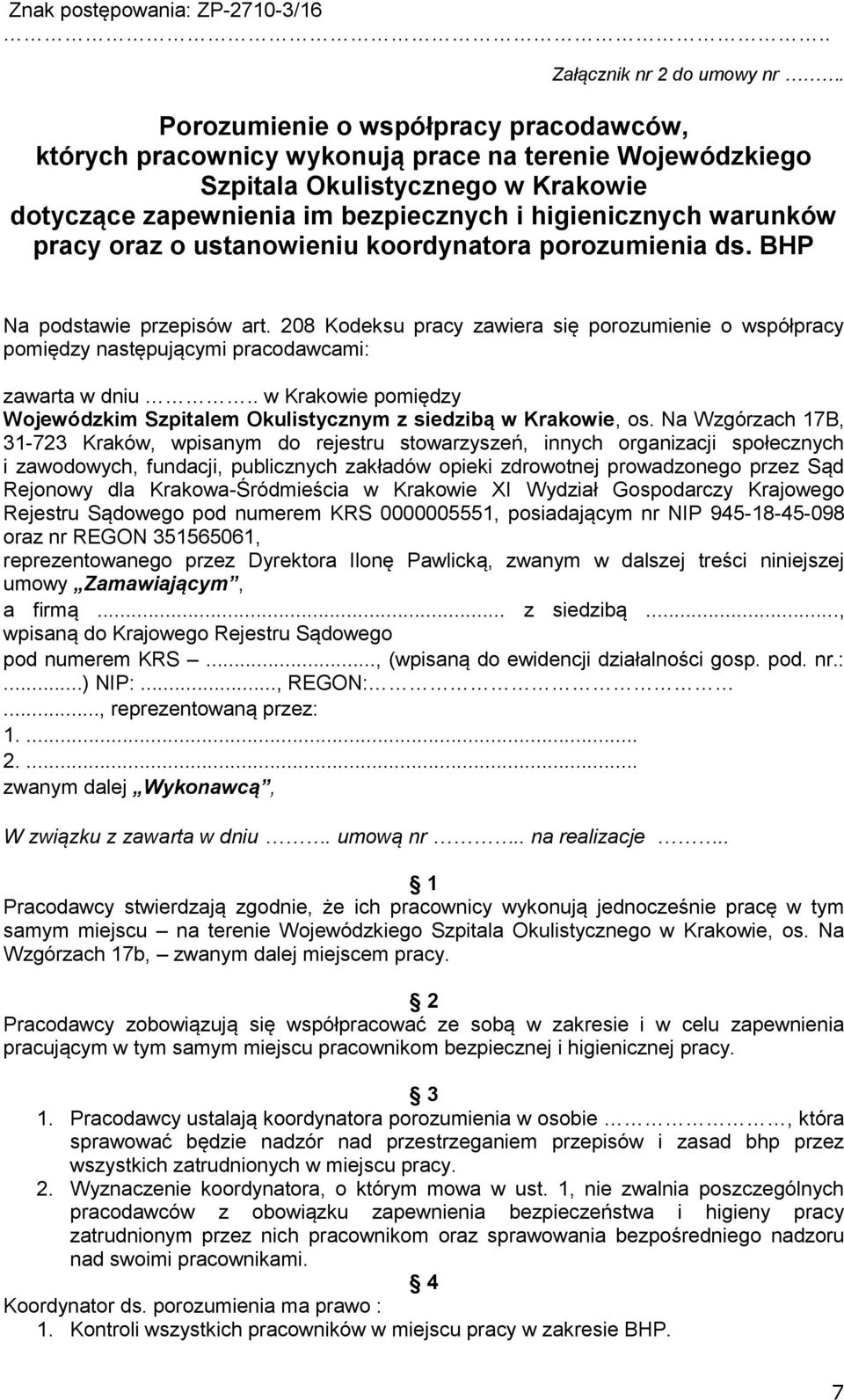 pracy oraz o ustanowieniu koordynatora porozumienia ds. BHP Na podstawie przepisów art. 208 Kodeksu pracy zawiera się porozumienie o współpracy pomiędzy następującymi pracodawcami: zawarta w dniu.