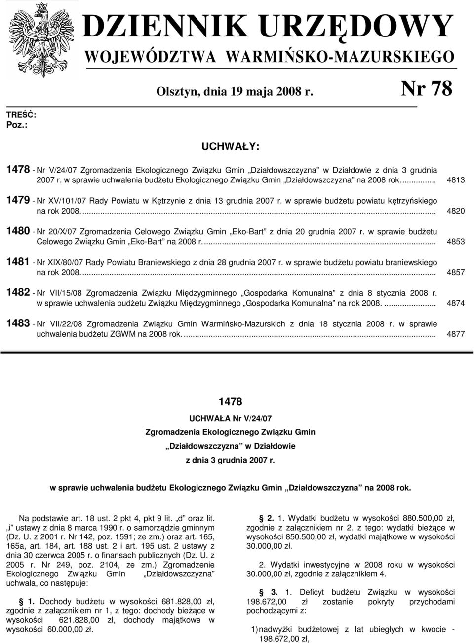 w sprawie uchwalenia budŝetu Ekologicznego Związku Gmin Działdowszczyzna na 2008 rok... 4813 1479 - Nr XV/101/07 Rady Powiatu w Kętrzynie z dnia 13 grudnia 2007 r.