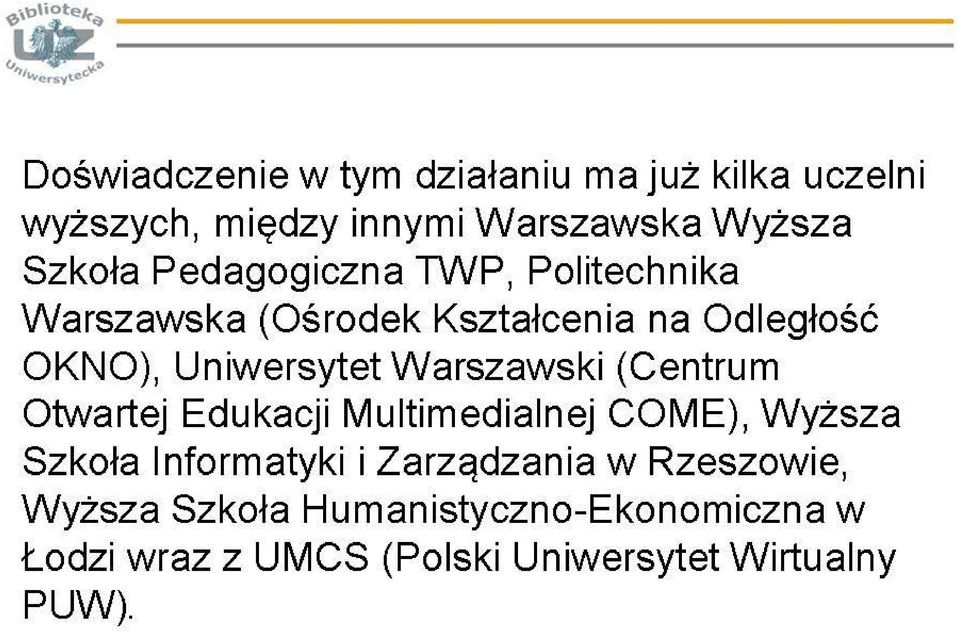 Odległość OKNO), Uniwersytet Warszawski (Centrum Otwartej Edukacji Multimedialnej COME), Wyższa Szkoła Informatyki i