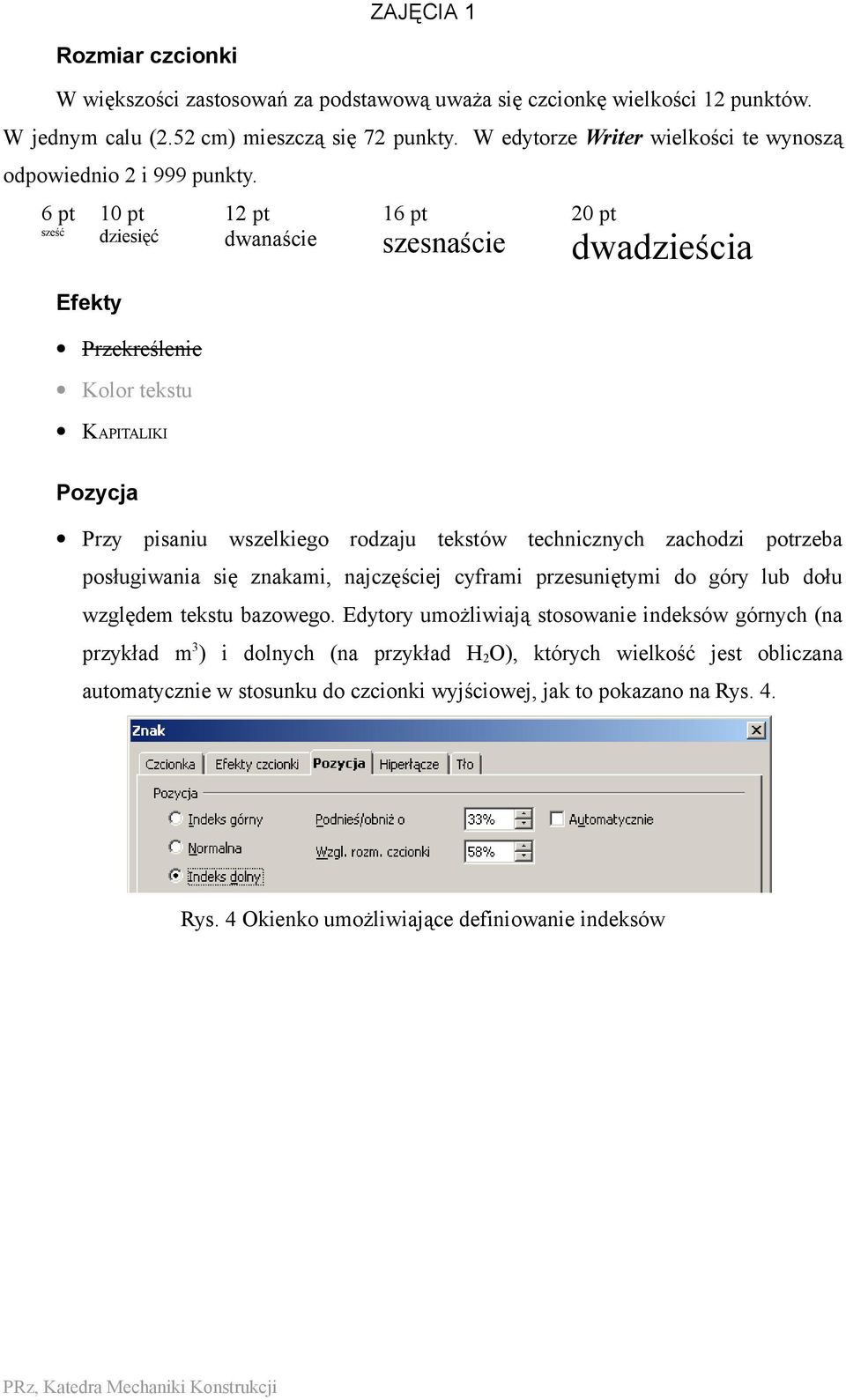 6 pt 10 pt 12 pt 16 pt 20 pt sześć dziesięć dwanaście szesnaście dwadzieścia Efekty Przekreślenie Kolor tekstu KAPITALIKI Pozycja Przy pisaniu wszelkiego rodzaju tekstów technicznych zachodzi