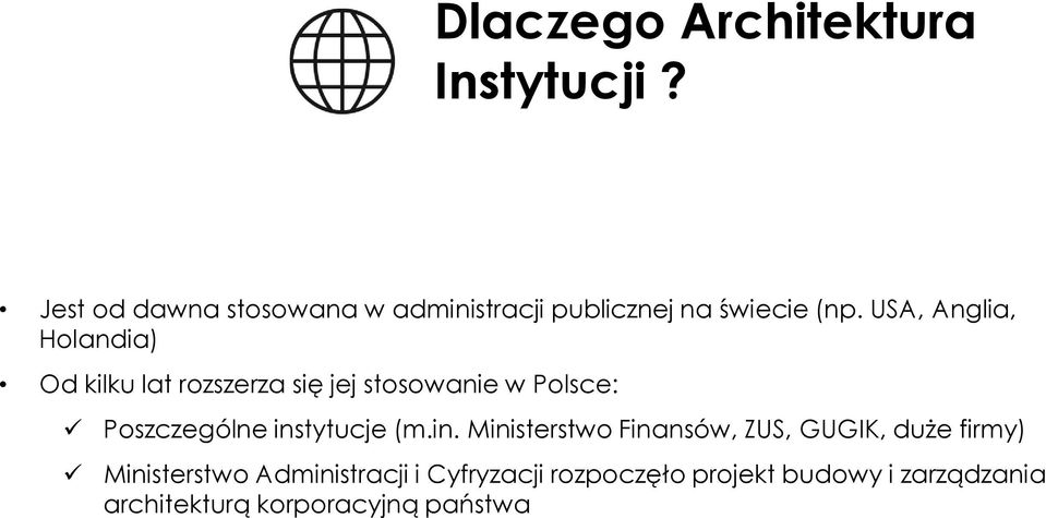USA, Anglia, Holandia) Od kilku lat rozszerza się jej stosowanie w Polsce: Poszczególne