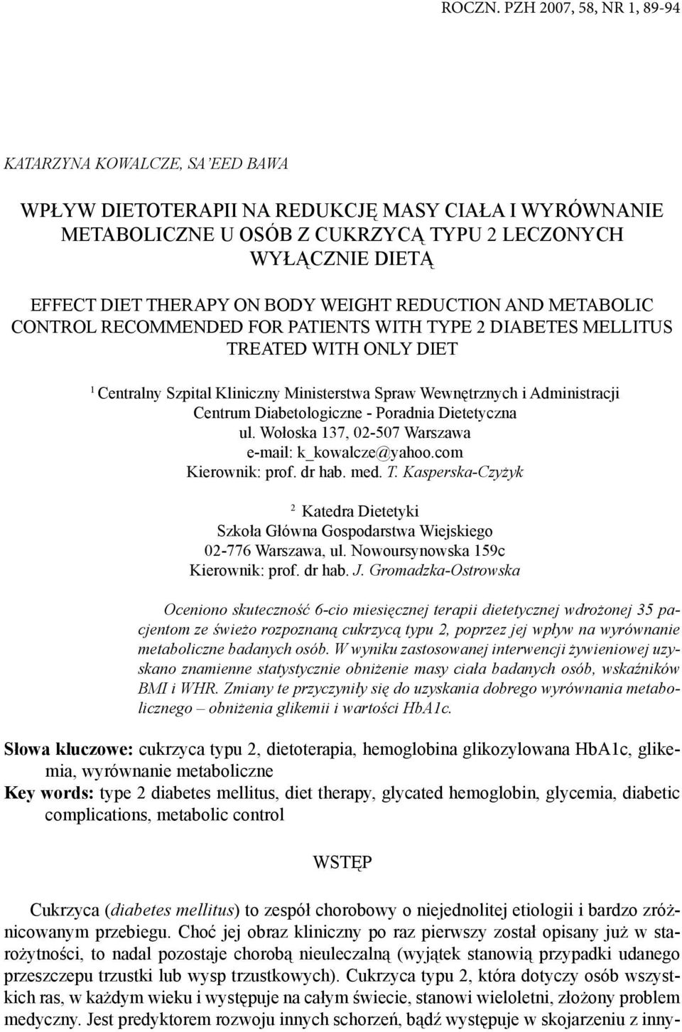 BODY WEIGHT REDUCTION AND METABOLIC CONTROL RECOMMENDED FOR PATIENTS WITH TYPE 2 DIABETES MELLITUS TREATED WITH ONLY DIET 1 Centralny Szpital Kliniczny Ministerstwa Spraw Wewnętrznych i Administracji