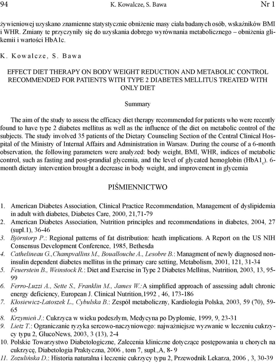 B a w a EFFECT DIET THERAPY ON BODY WEIGHT REDUCTION AND METABOLIC CONTROL RECOMMENDED FOR PATIENTS WITH TYPE 2 DIABETES MELLITUS TREATED WITH ONLY DIET Summary The aim of the study to assess the