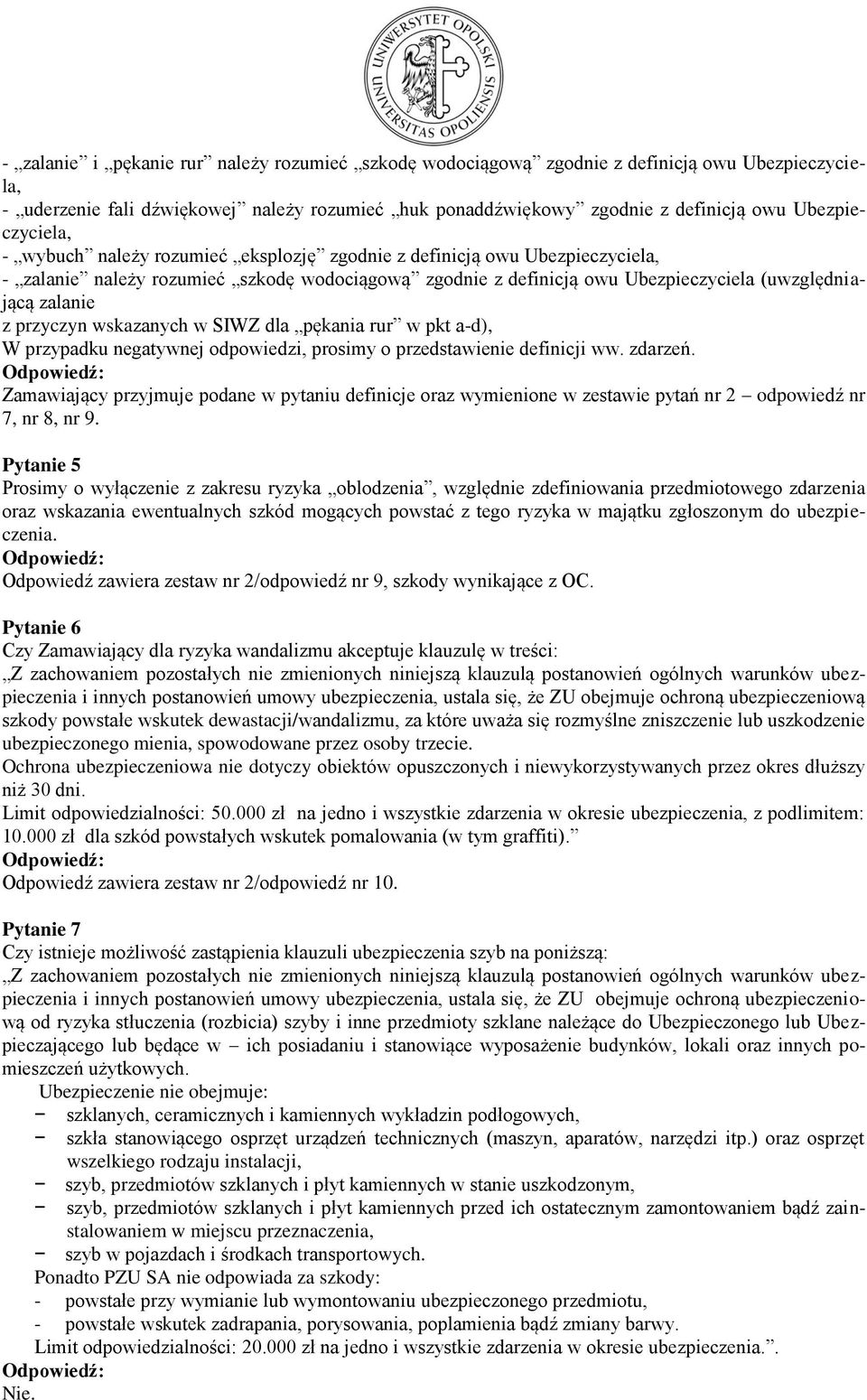 zalanie z przyczyn wskazanych w SIWZ dla pękania rur w pkt a-d), W przypadku negatywnej odpowiedzi, prosimy o przedstawienie definicji ww. zdarzeń.