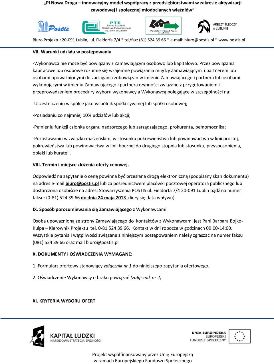 osobami wykonującymi w imieniu Zamawiającego i partnera czynności związane z przygotowaniem i przeprowadzeniem procedury wyboru wykonawcy a Wykonawcą polegające w szczególności na: -Uczestniczeniu w