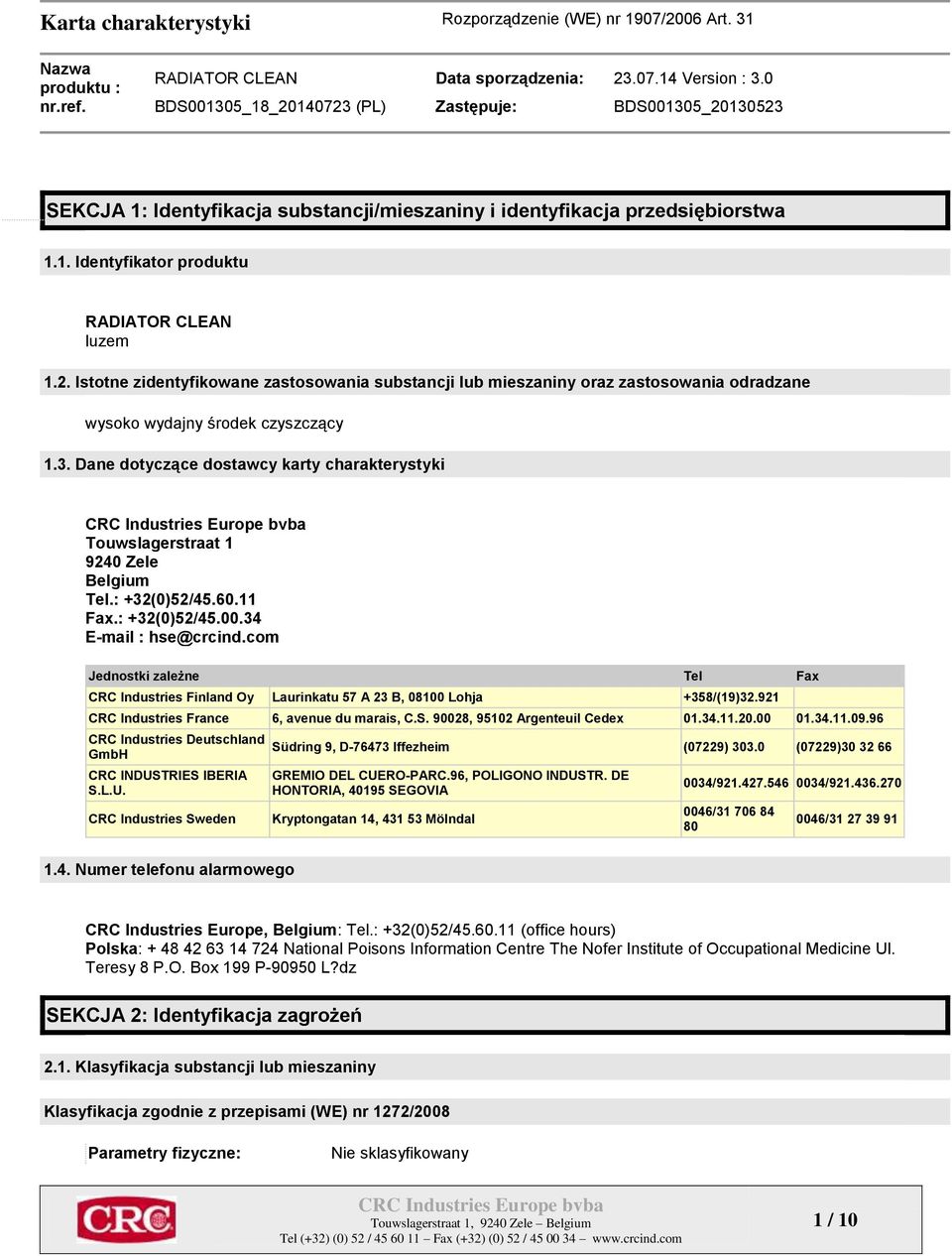 Dane dotyczące dostawcy karty charakterystyki Touwslagerstraat 1 9240 Zele Belgium Tel.: +32(0)52/45.60.11 Fax.: +32(0)52/45.00.34 E-mail : hse@crcind.