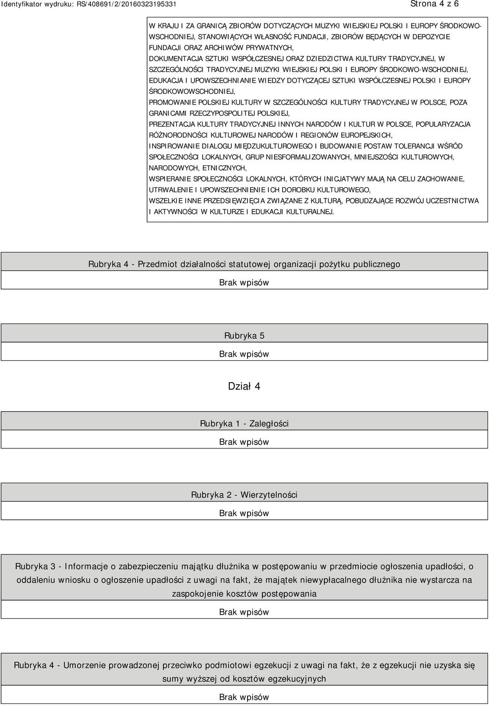 DOTYCZĄCEJ SZTUKI WSPÓŁCZESNEJ POLSKI I EUROPY ŚRODKOWOWSCHODNIEJ, PROMOWANIE POLSKIEJ KULTURY W SZCZEGÓLNOŚCI KULTURY TRADYCYJNEJ W POLSCE, POZA GRANICAMI RZECZYPOSPOLITEJ POLSKIEJ, PREZENTACJA