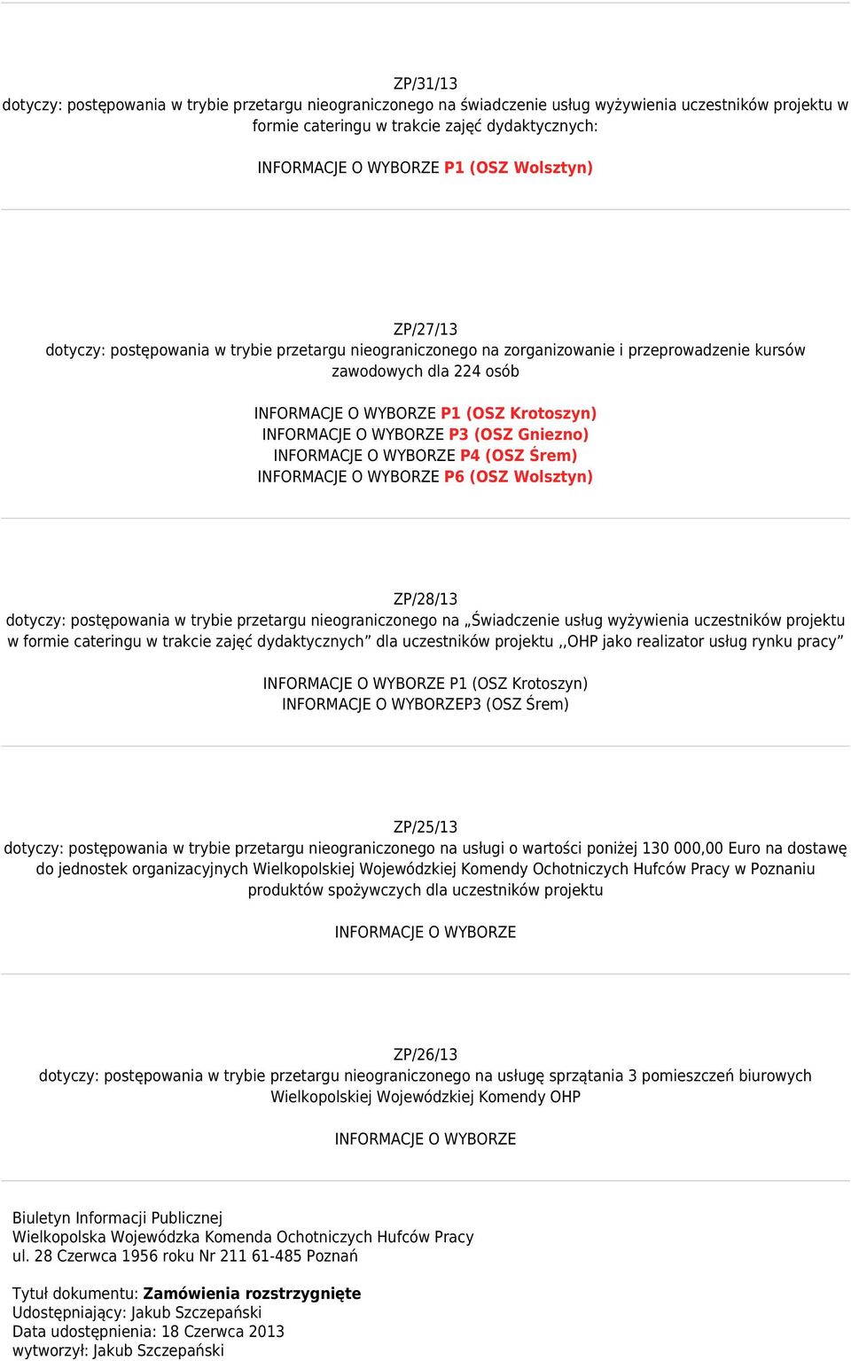 ZP/28/13 dotyczy: postępowania w trybie przetargu nieograniczonego na Świadczenie usług wyżywienia uczestników projektu w formie cateringu w trakcie zajęć dydaktycznych dla uczestników projektu,,ohp