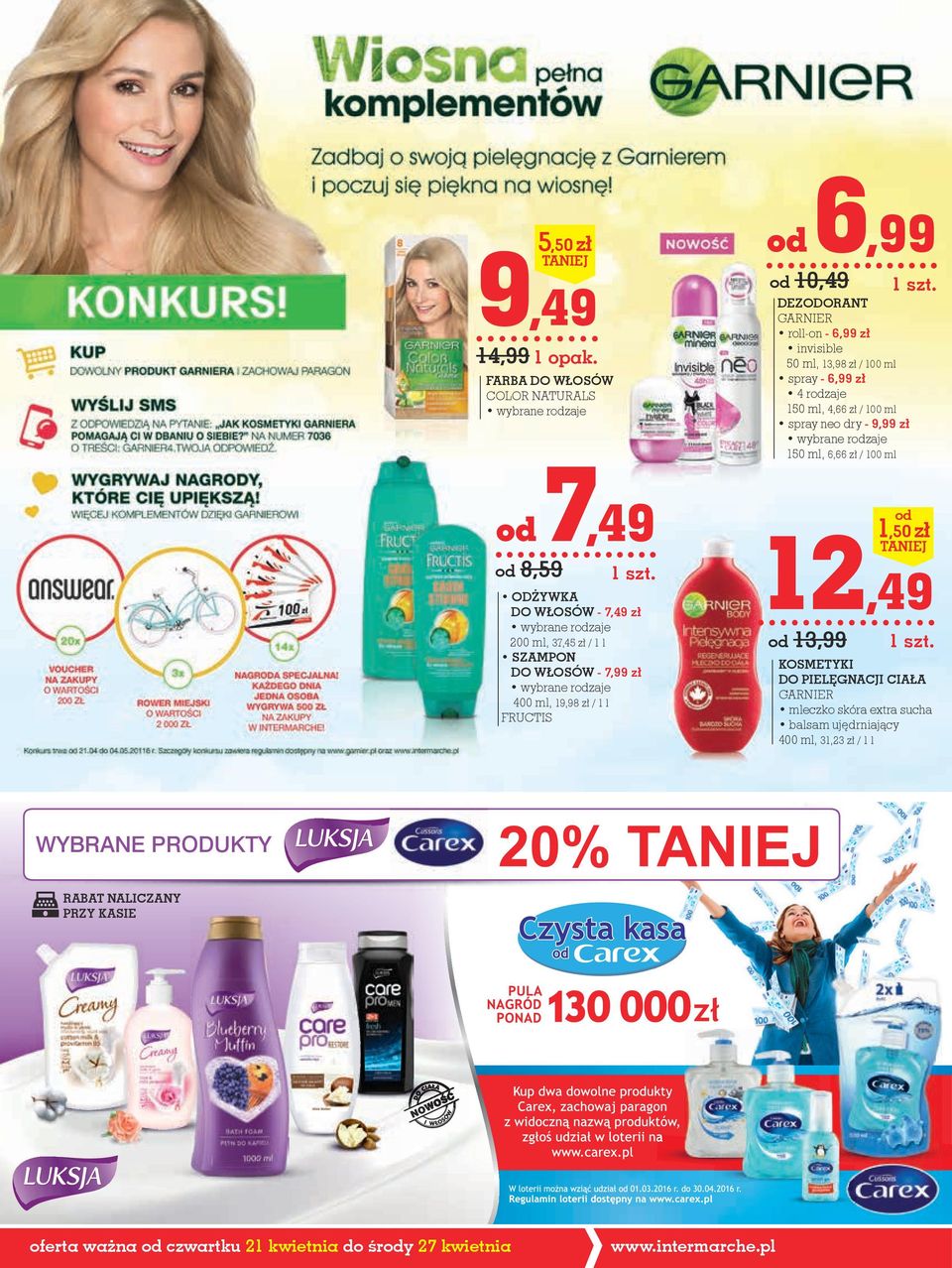 / 100 ml spray neo dry - 9,99 zł 150 ml, 6,66 zł / 100 ml 12,49 od 13,99 od 1,50 zł KOSMETYKI DO PIELĘgNACjI CIAłA GARNIER mleczko skóra extra sucha