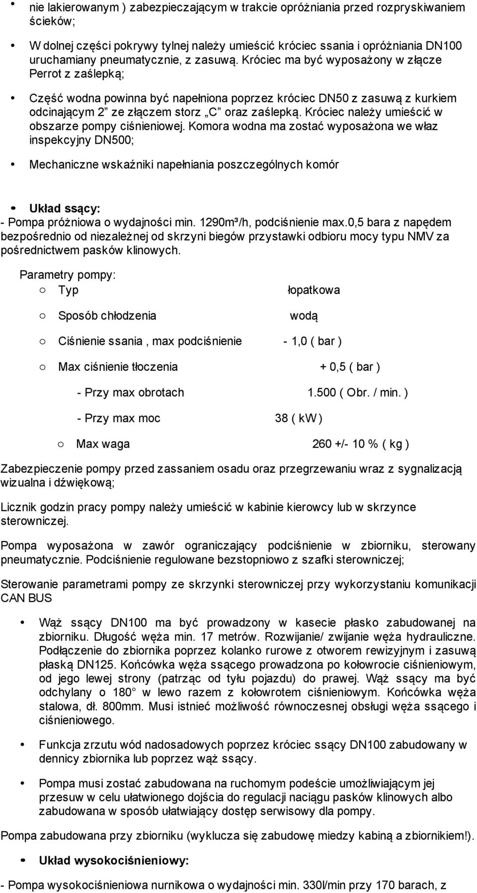 Króciec należy umieścić w bszarze pmpy ciśnieniwej.