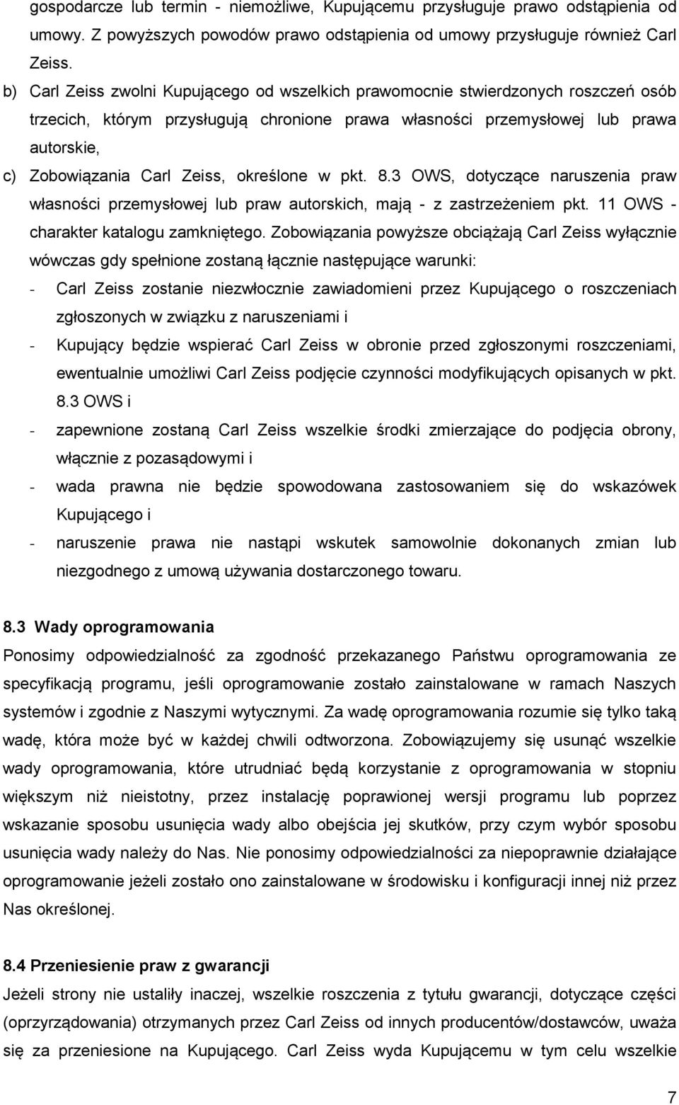 Zeiss, określone w pkt. 8.3 OWS, dotyczące naruszenia praw własności przemysłowej lub praw autorskich, mają - z zastrzeżeniem pkt. 11 OWS - charakter katalogu zamkniętego.