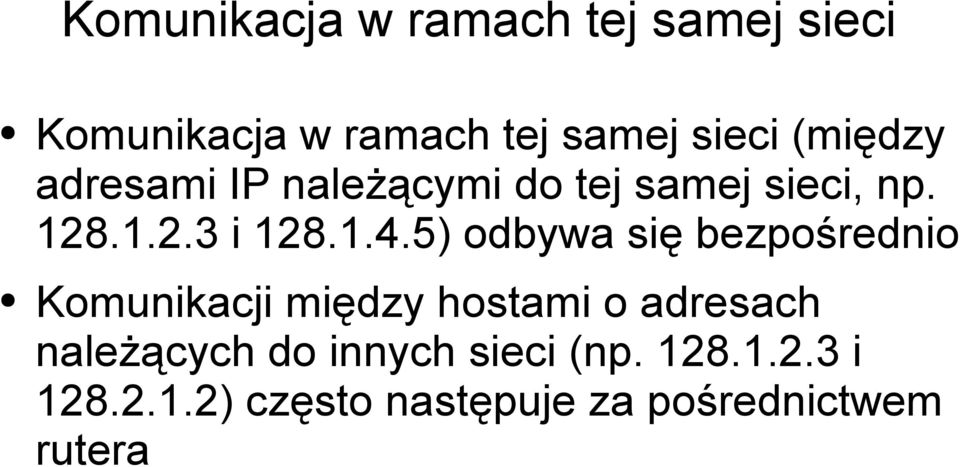 5) odbywa się bezpośrednio Komunikacji między hostami o adresach należących