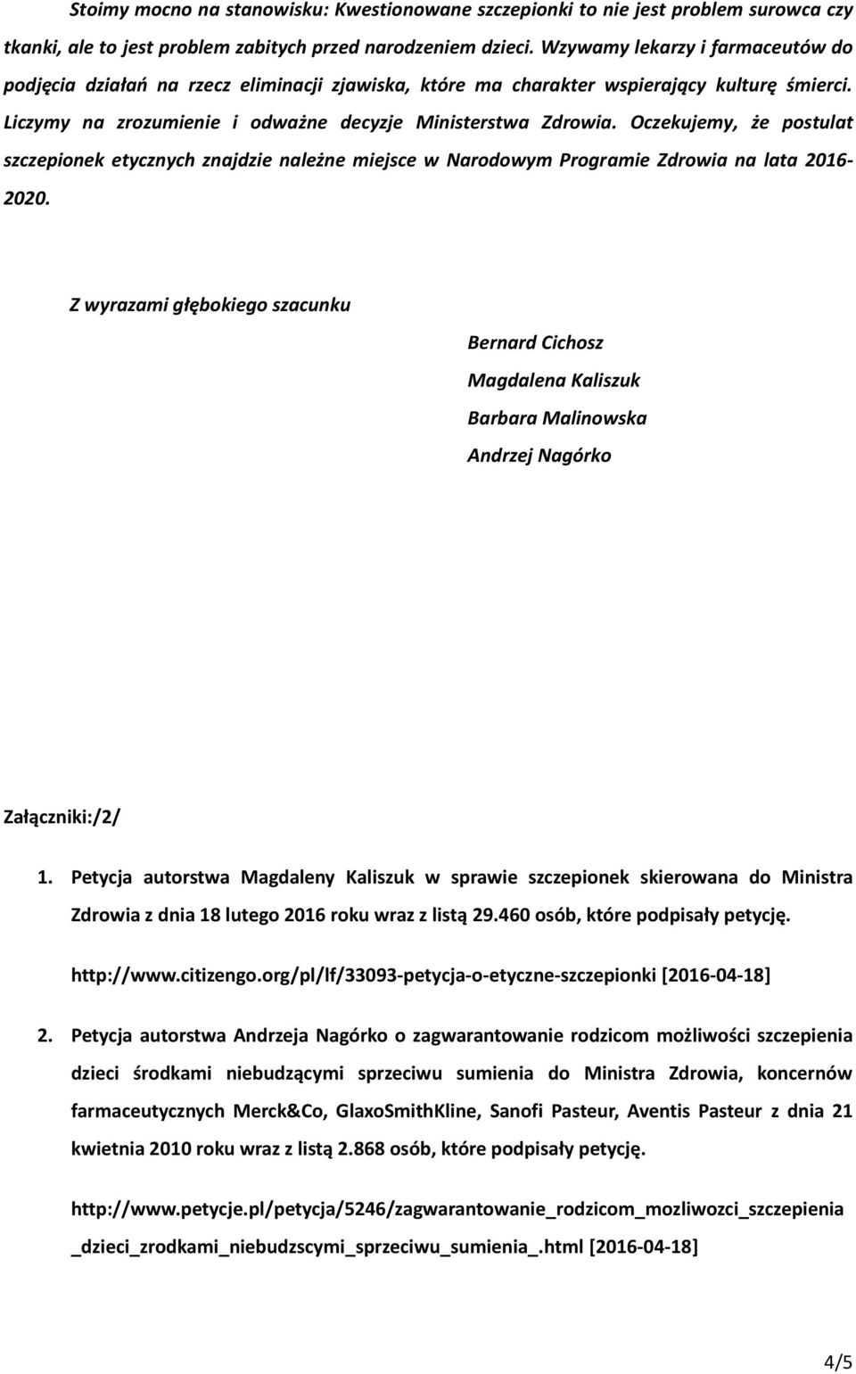 Oczekujemy, że postulat szczepionek etycznych znajdzie należne miejsce w Narodowym Programie Zdrowia na lata 2016-2020.