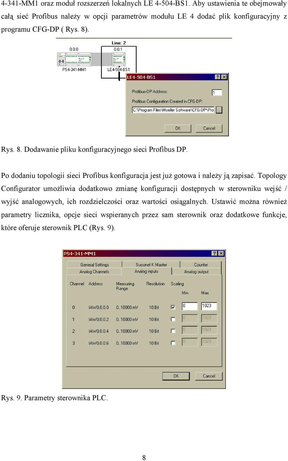 . Rys. 8. Dodawanie pliku konfiguracyjnego sieci Profibus DP. Po dodaniu topologii sieci Profibus konfiguracja jest już gotowa i należy ją zapisać.