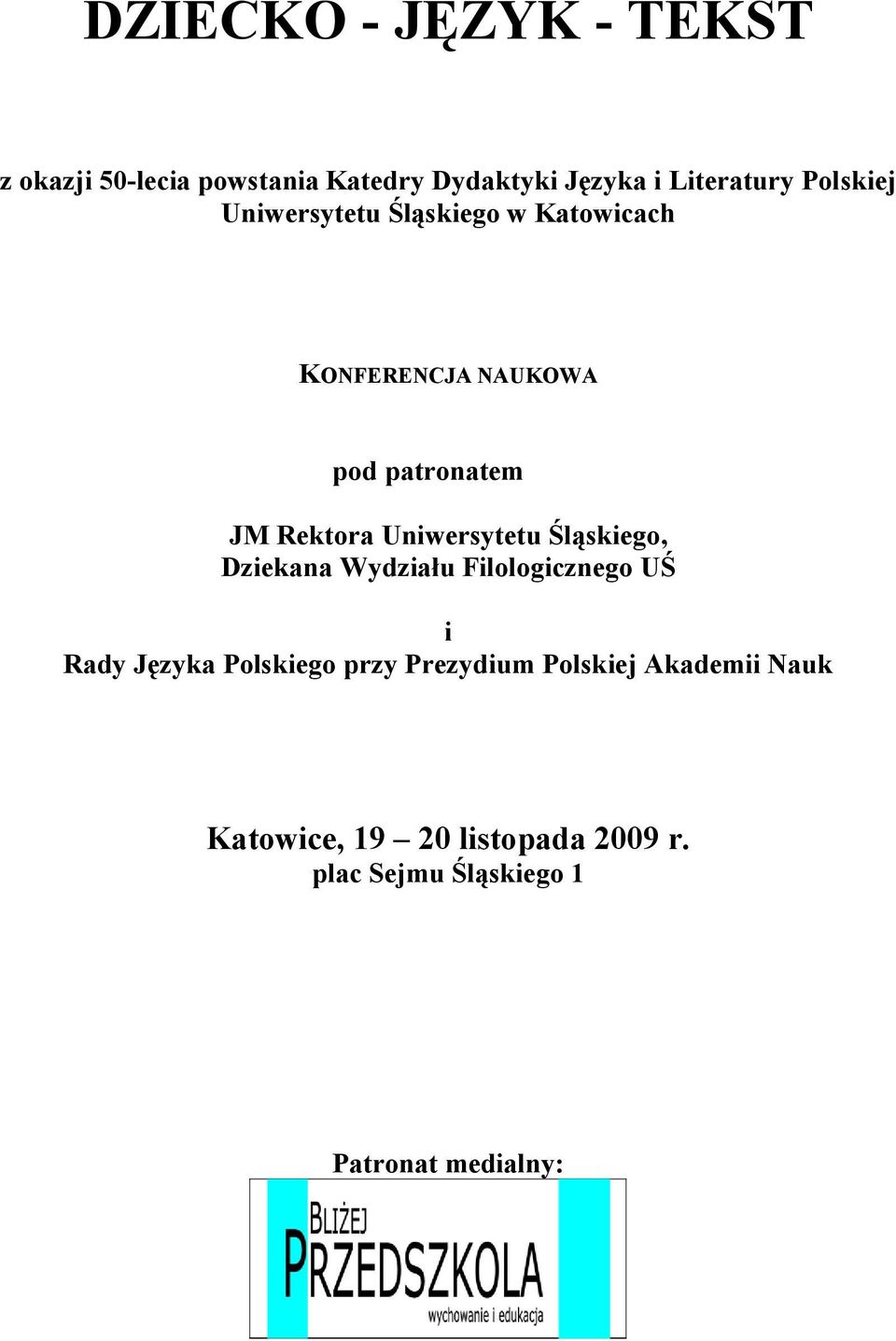 Uniwersytetu Śląskiego, Dziekana Wydziału Filologicznego UŚ i Rady Języka Polskiego przy