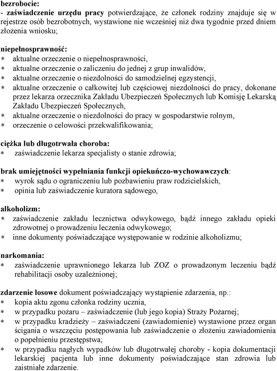 orzeczenie o całkowitej lub częściowej niezdolności do pracy, dokonane przez lekarza orzecznika Zakładu Ubezpieczeń Społecznych lub Komisję Lekarską Zakładu Ubezpieczeń Społecznych, aktualne