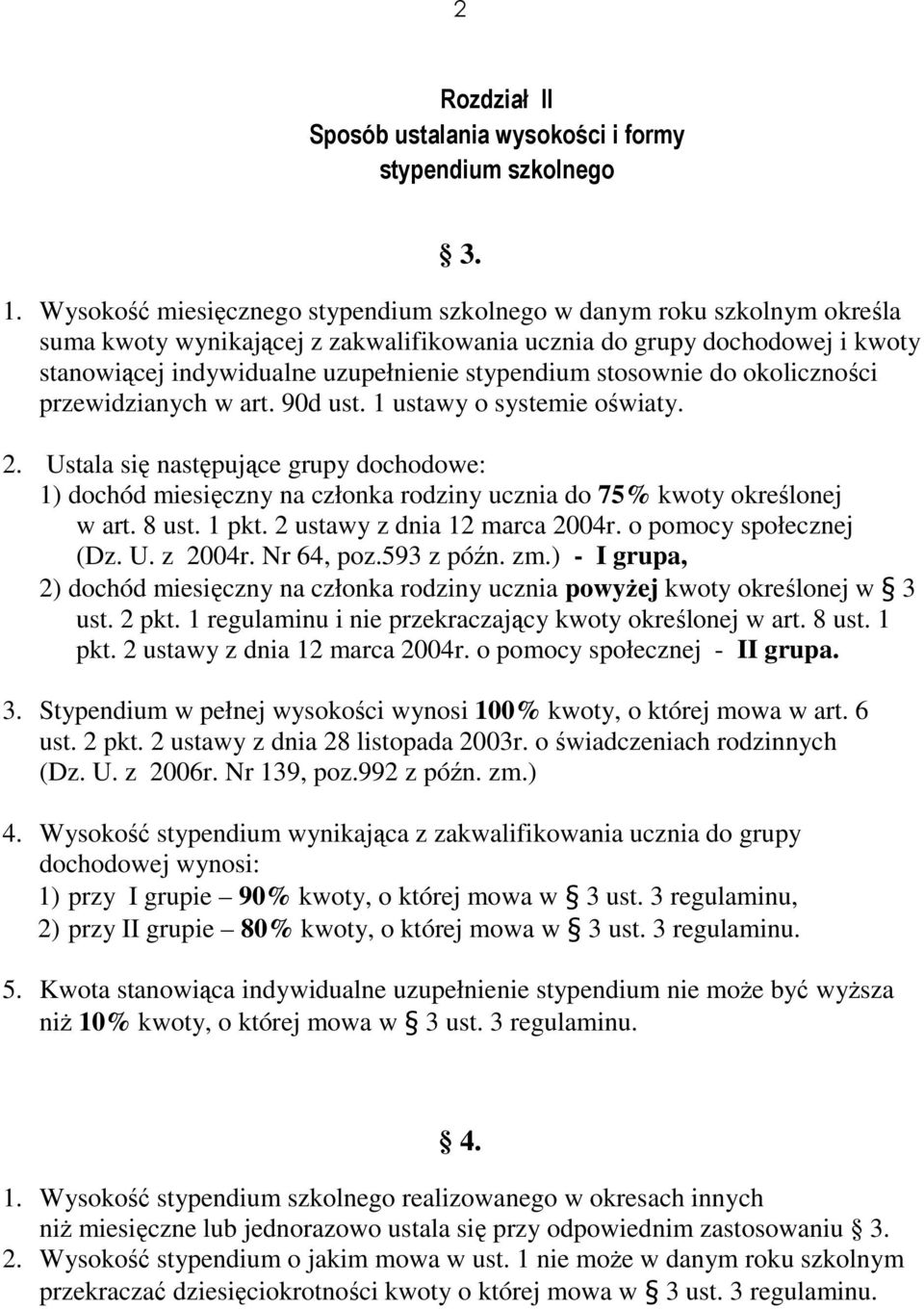 stosownie do okoliczności przewidzianych w art. 90d ust. 1 ustawy o systemie oświaty. 2.