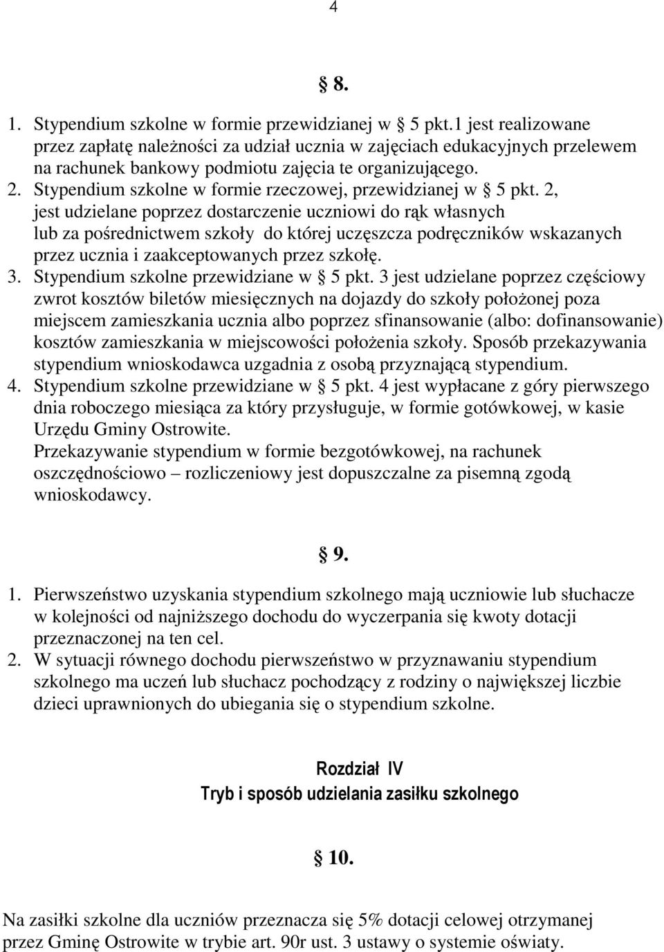 Stypendium szkolne w formie rzeczowej, przewidzianej w 5 pkt.