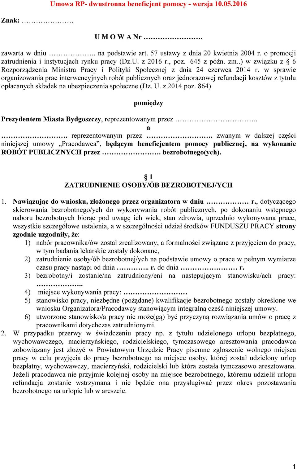 w sprawie organizowania prac interwencyjnych robót publicznych oraz jednorazowej refundacji kosztów z tytułu opłacanych składek na ubezpieczenia społeczne (Dz. U. z 2014 poz.