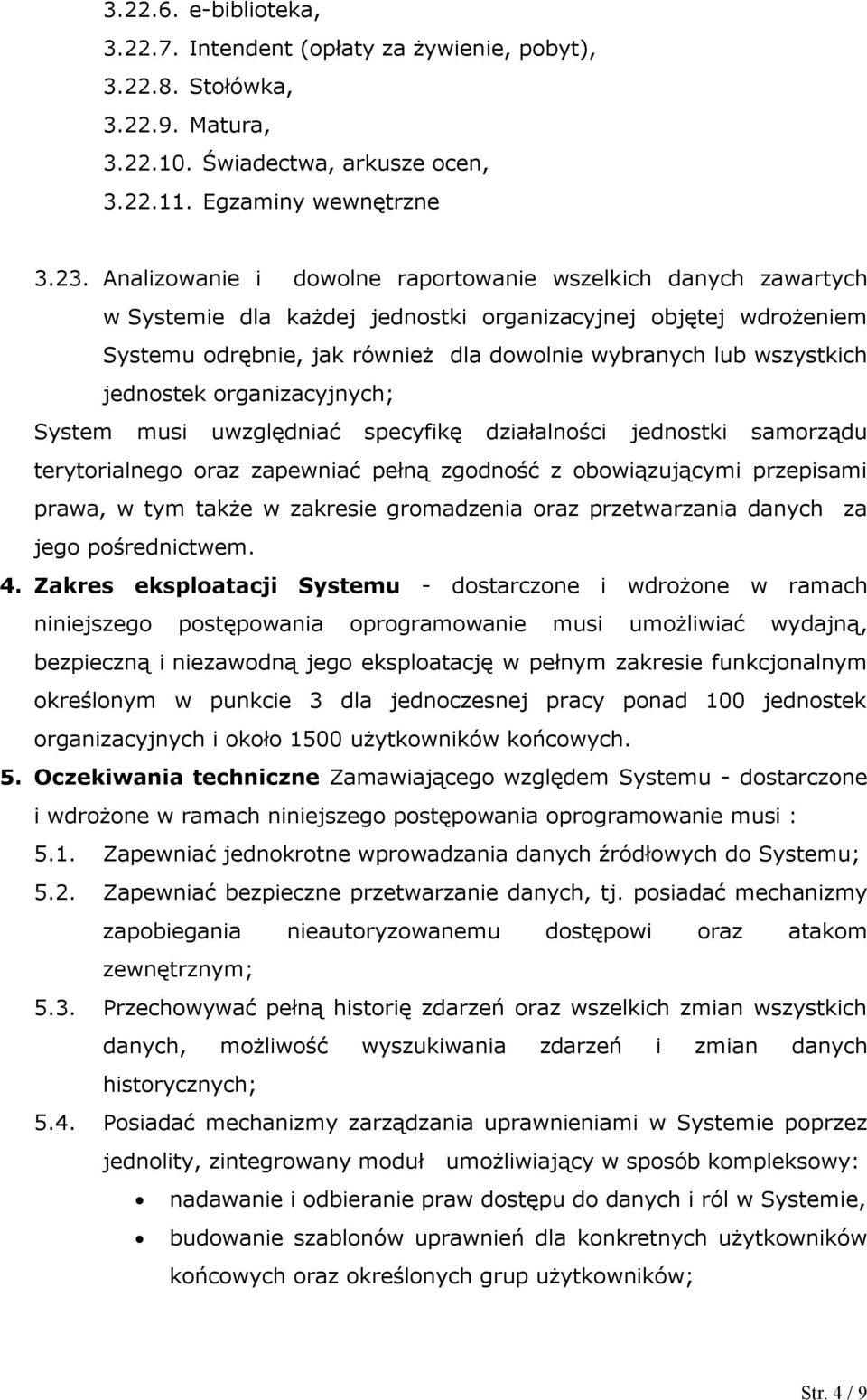 jednostek organizacyjnych; System musi uwzględniać specyfikę działalności jednostki samorządu terytorialnego oraz zapewniać pełną zgodność z obowiązującymi przepisami prawa, w tym także w zakresie