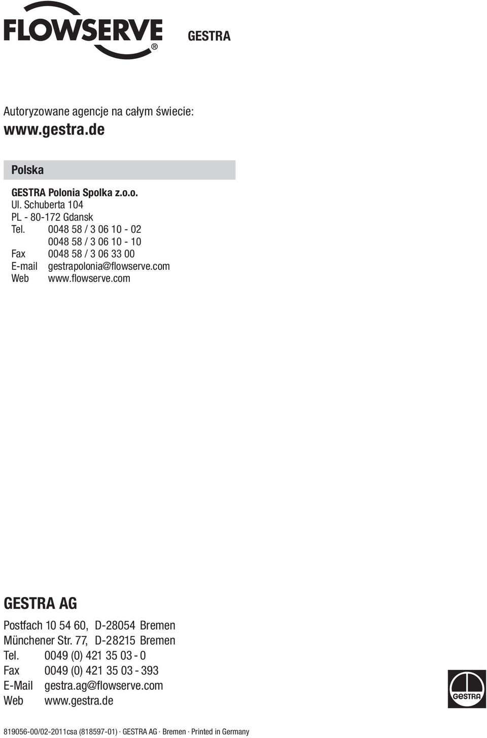 0048 58 / 3 06 10-02 0048 58 / 3 06 10-10 Fax 0048 58 / 3 06 33 00 E-mail gestrapolonia@flowserve.