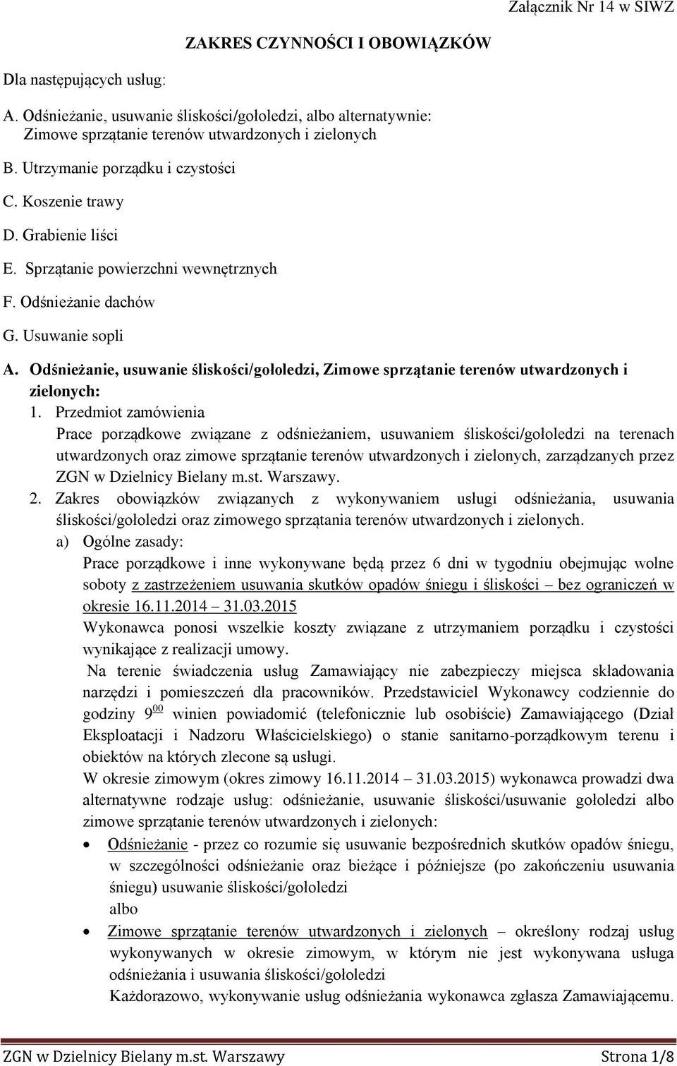 Odśnieżanie, usuwanie śliskości/gołoledzi, Zimowe sprzątanie terenów utwardzonych i zielonych: Prace porządkowe związane z odśnieżaniem, usuwaniem śliskości/gołoledzi na terenach utwardzonych oraz