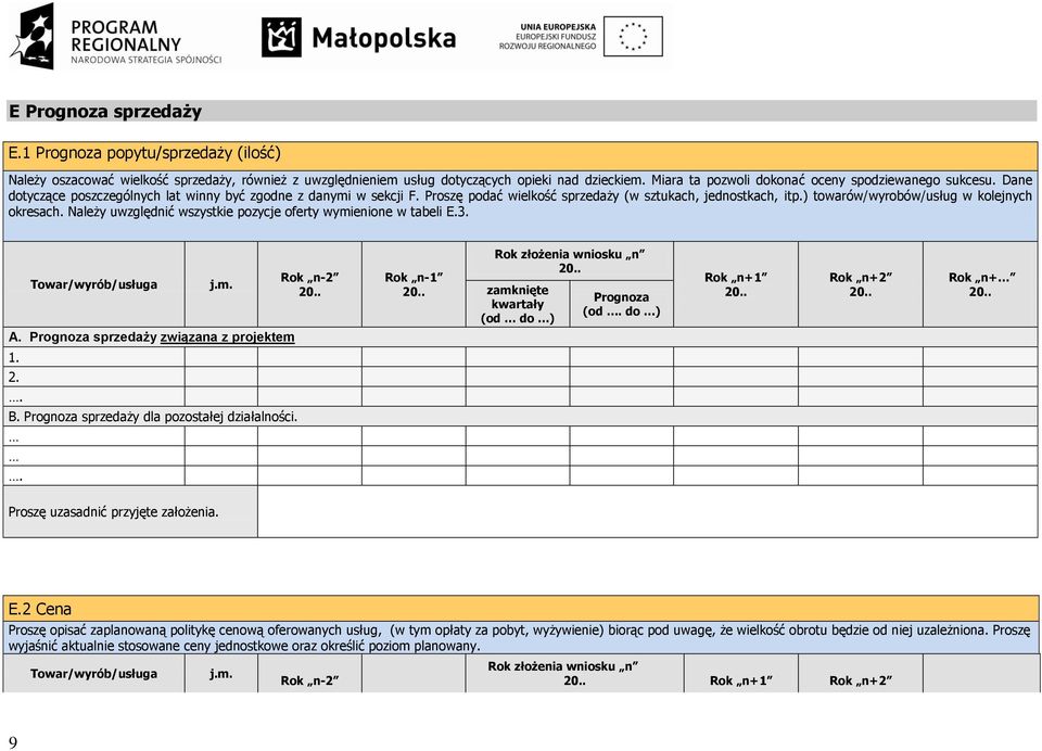 ) towarów/wyrobów/usług w kolejnych okresach. Należy uwzględnić wszystkie pozycje oferty wymienione w tabeli E.3. Towar/wyrób/usługa j.m. A.