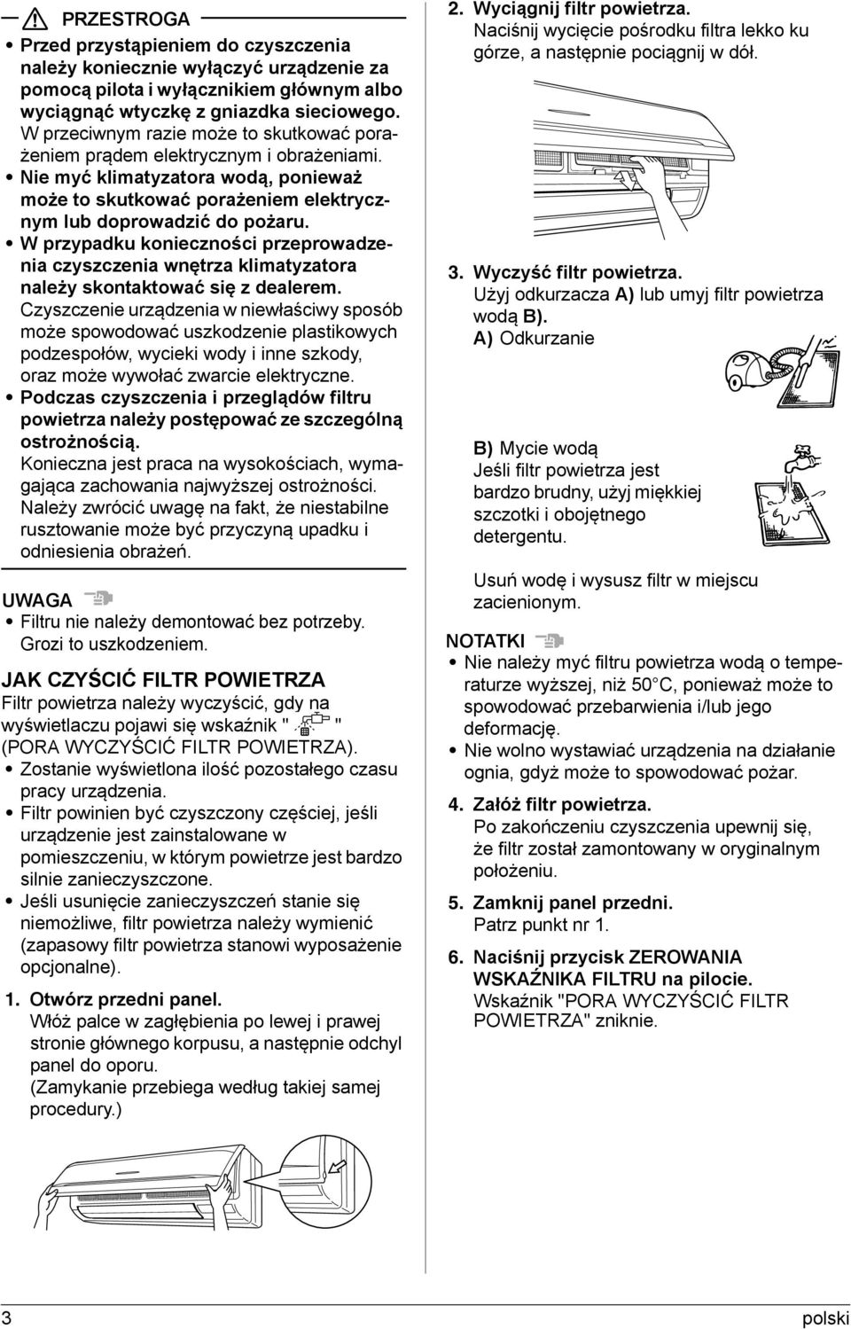 W przypadku konieczności przeprowadzenia czyszczenia wnętrza klimatyzatora należy skontaktować się z dealerem.