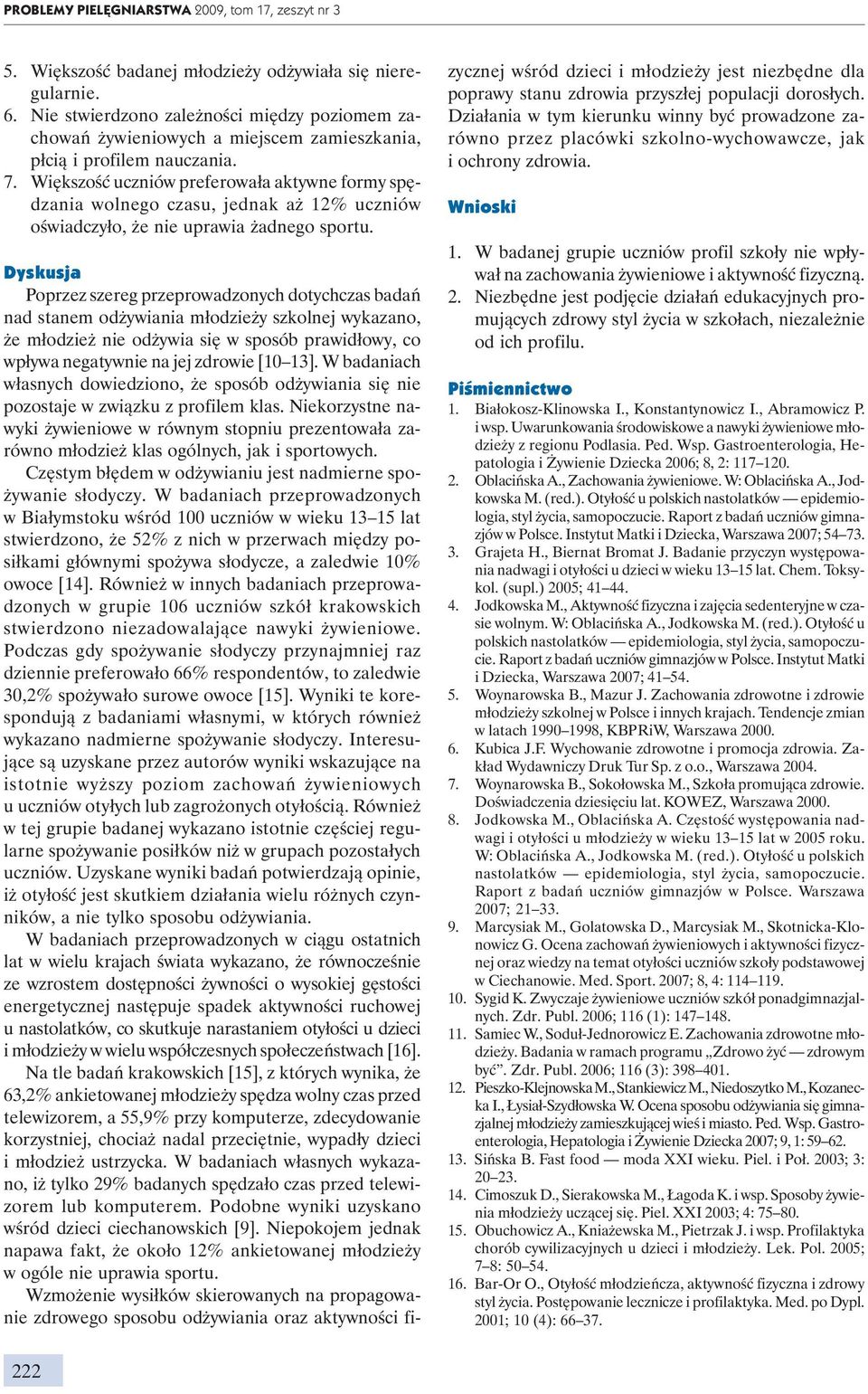 Większość uczniów preferowała aktywne formy spędzania wolnego czasu, jednak aż 12% uczniów oświadczyło, że nie uprawia żadnego sportu.