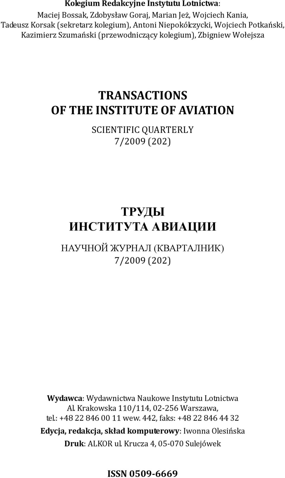 ТРУДЫ ИНСТИТУТА АВИАЦИИ НАУЧНОЙ ЖУРНАЛ (КВАРТАЛНИК) 7/2009 (202) Wydawca: Wydawnictwa Naukowe Instytutu Lotnictwa Al. Krakowska 110/114, 02-256 Warszawa, tel.