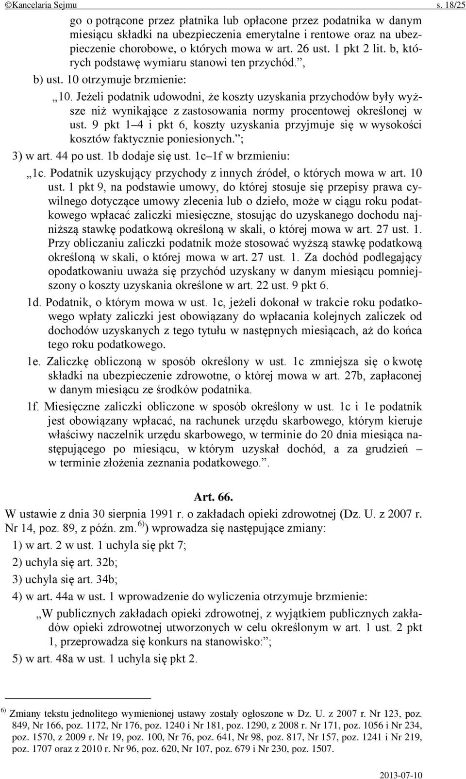 1 pkt 2 lit. b, których podstawę wymiaru stanowi ten przychód., b) ust. 10 otrzymuje brzmienie: 10.