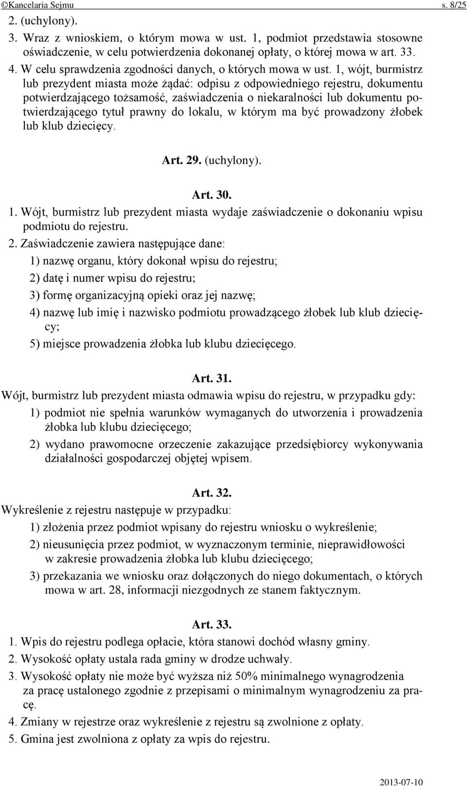 1, wójt, burmistrz lub prezydent miasta może żądać: odpisu z odpowiedniego rejestru, dokumentu potwierdzającego tożsamość, zaświadczenia o niekaralności lub dokumentu potwierdzającego tytuł prawny do