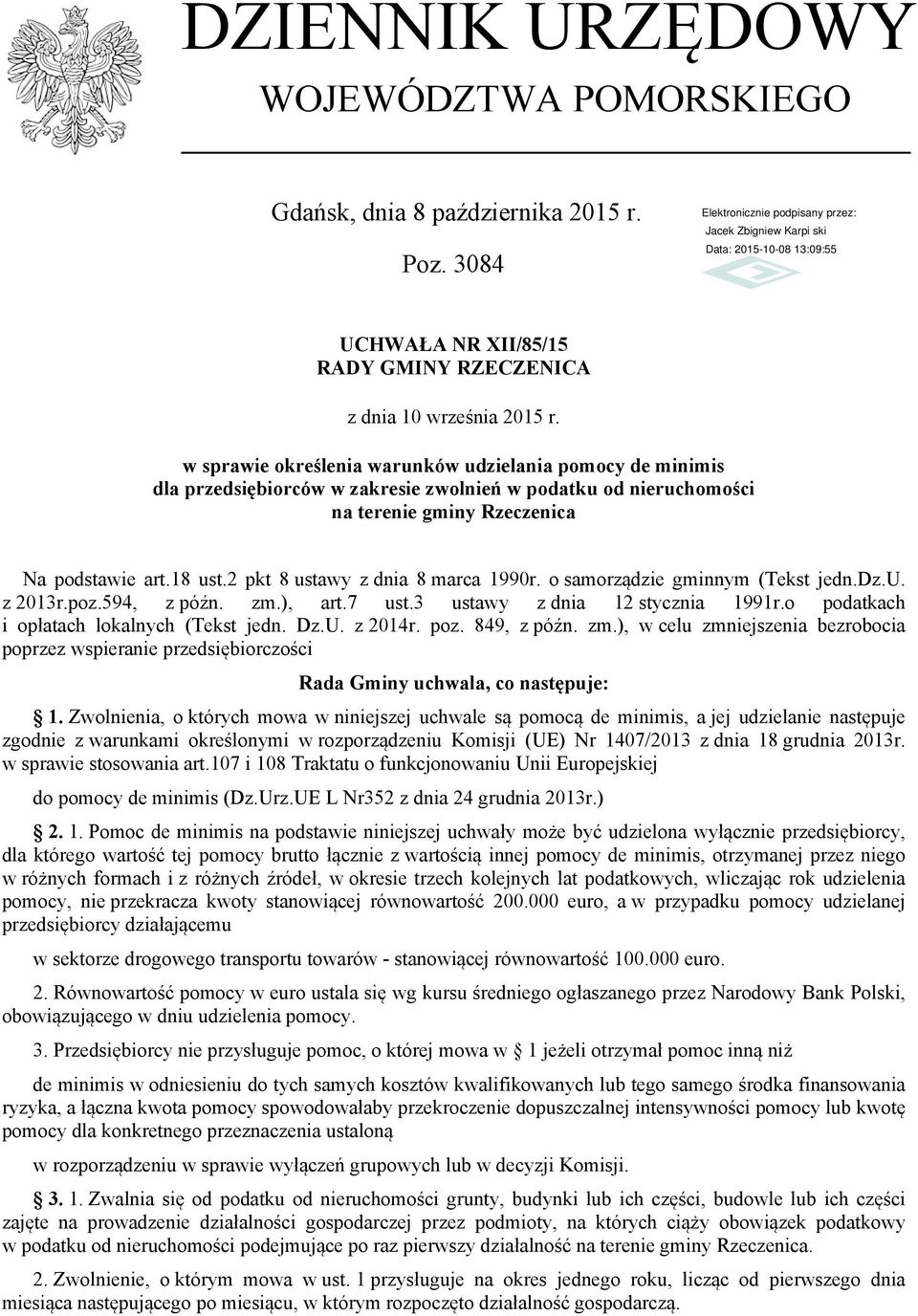 2 pkt 8 ustawy z dnia 8 marca 1990r. o samorządzie gminnym (Tekst jedn.dz.u. z 2013r.poz.594, z późn. zm.), art.7 ust.3 ustawy z dnia 12 stycznia 1991r.o podatkach i opłatach lokalnych (Tekst jedn.