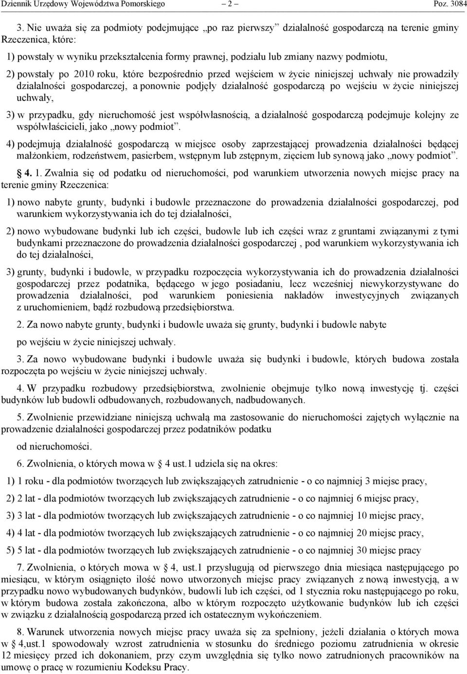 podmiotu, 2) powstały po 2010 roku, które bezpośrednio przed wejściem w życie niniejszej uchwały nie prowadziły działalności gospodarczej, a ponownie podjęły działalność gospodarczą po wejściu w