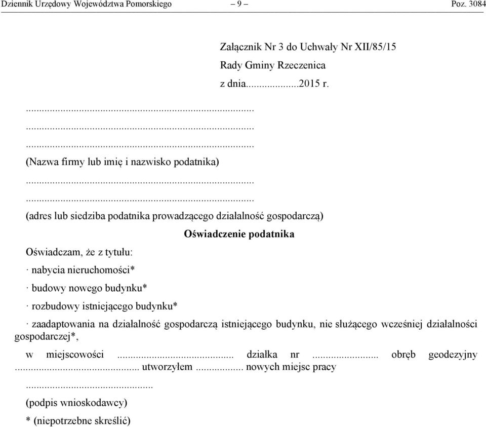 (adres lub siedziba podatnika prowadzącego działalność gospodarczą) Oświadczam, że z tytułu: nabycia nieruchomości* budowy nowego budynku* rozbudowy