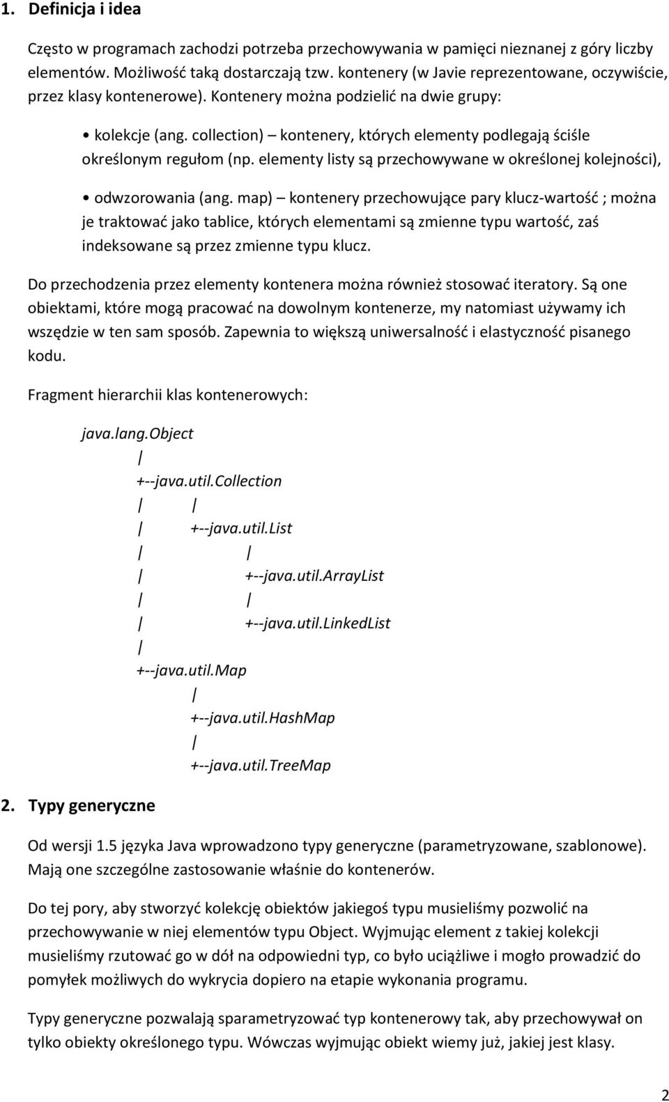 collection) kontenery, których elementy podlegają ściśle określonym regułom (np. elementy listy są przechowywane w określonej kolejności), odwzorowania (ang.