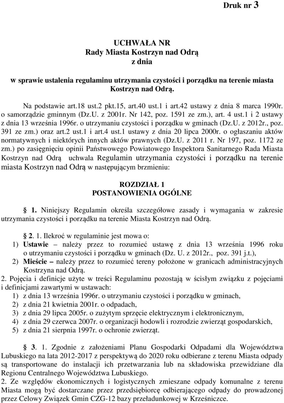 o utrzymaniu czystości i porządku w gminach (Dz.U. z 2012r., poz. 391 ze zm.) oraz art.2 ust.1 i art.4 ust.1 ustawy z dnia 20 lipca 2000r.