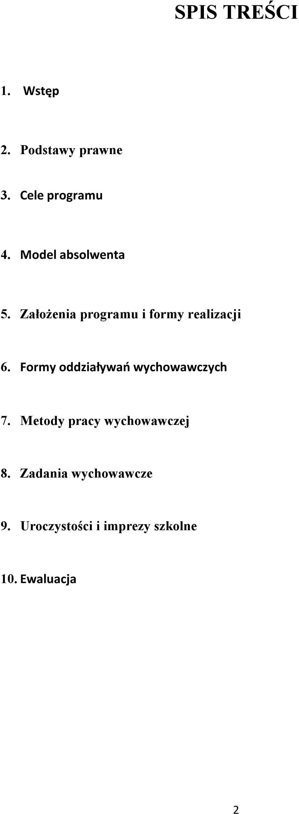 Formy oddziaływań wychowawczych 7. Metody pracy wychowawczej 8.