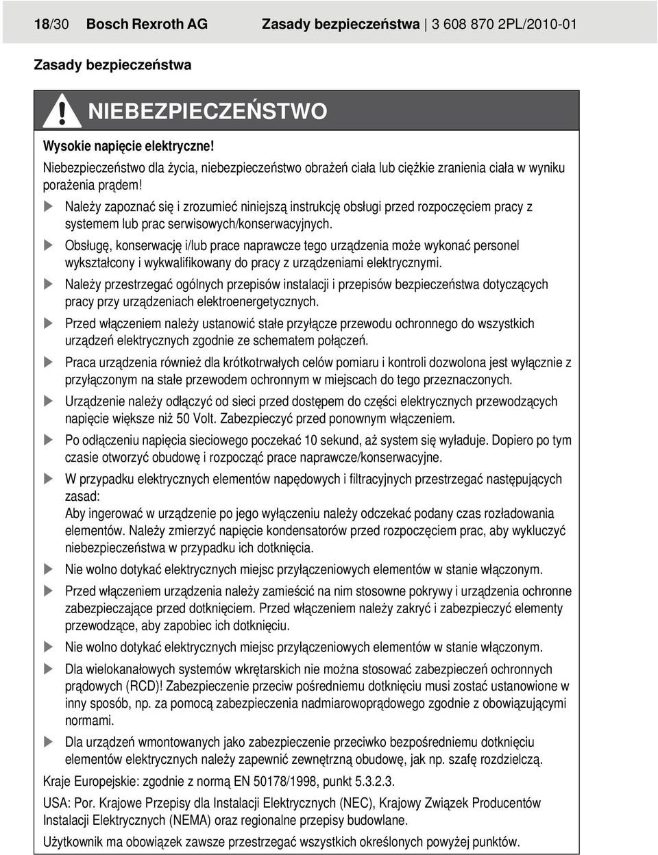 Należy zapoznać się i zrozumieć niniejszą instrukcję obsługi przed rozpoczęciem pracy z systemem lub prac serwisowych/konserwacyjnych.