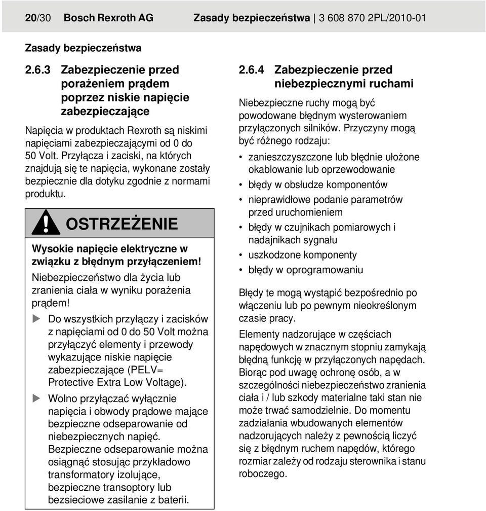 OSTRZEŻENIE Wysokie napięcie elektryczne w związku z błędnym przyłączeniem! Niebezpieczeństwo dla życia lub zranienia ciała w wyniku porażenia prądem!