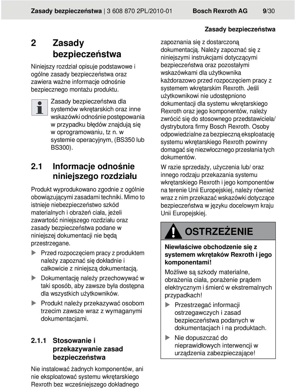 1 Informacje odnośnie niniejszego rozdziału Produkt wyprodukowano zgodnie z ogólnie obowiązującymi zasadami techniki.